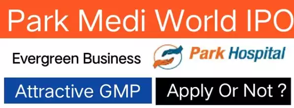 Park Medi World IPO: Complete Review | Should You Apply?